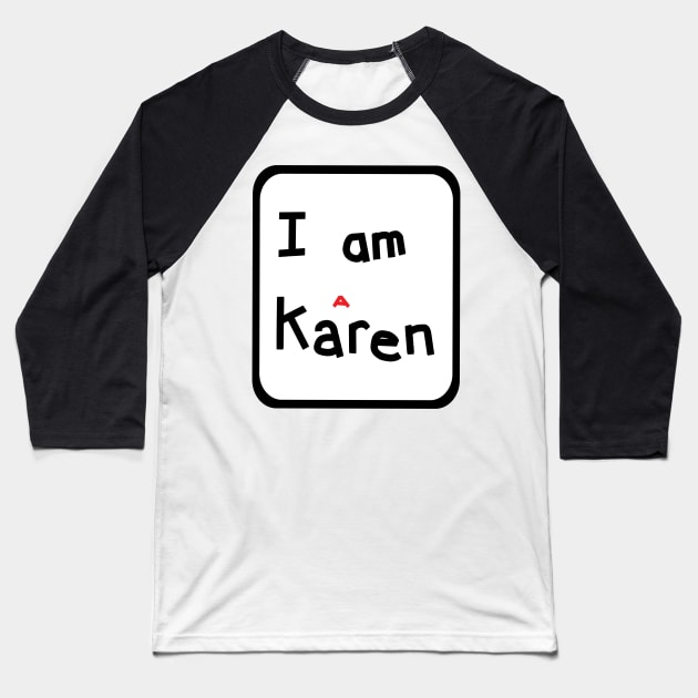 I am a Karen Meme in a Frame Baseball T-Shirt by ellenhenryart